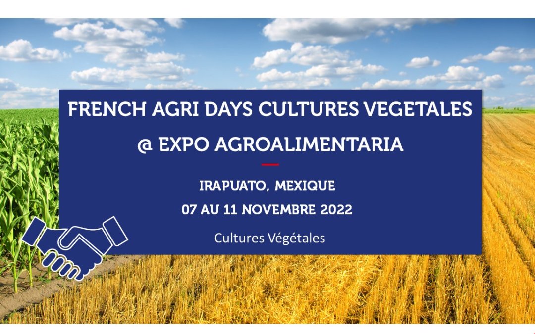 MEXIQUE – French Agri Days Cultures Végétales @ EXPO AGROALIMENTARIA 2022