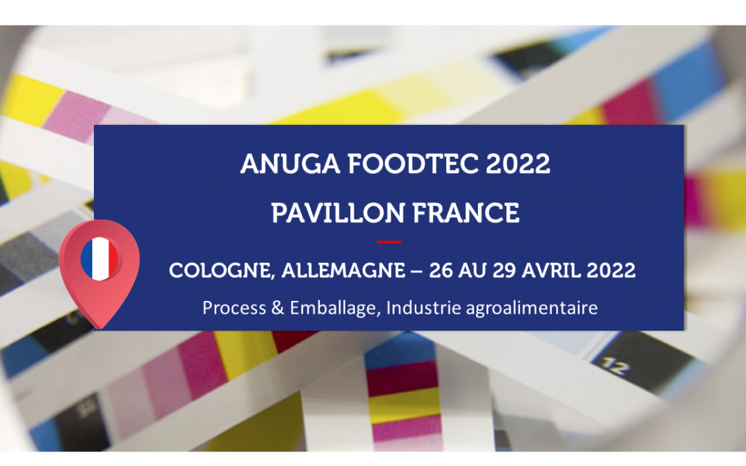 ALLEMAGNE – ANUGA FOODTEC 2022 – Pavillon France Equipements pour l’industrie agroalimentaire