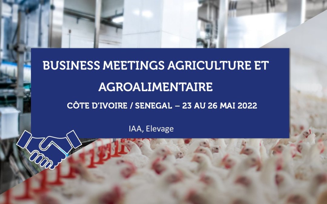 COTE D’IVOIRE / SENEGAL – Business Meetings agriculture et agroalimentaire