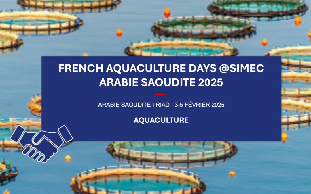 FRENCH AQUACULTURE DAYS @SIMEC ARABIE SAOUDITE 2025​