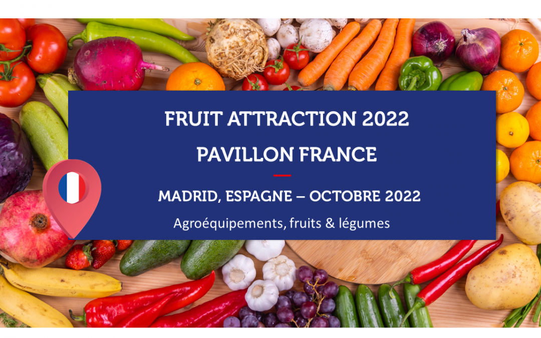 ESPAGNE – FRUIT ATTRACTION 2022 – Pavillon France Equipements pour l’industrie agroalimentaire