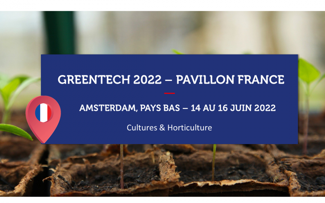 PAYS-BAS – GREENTECH 2022 – Pavillon France Cultures & Horticulture