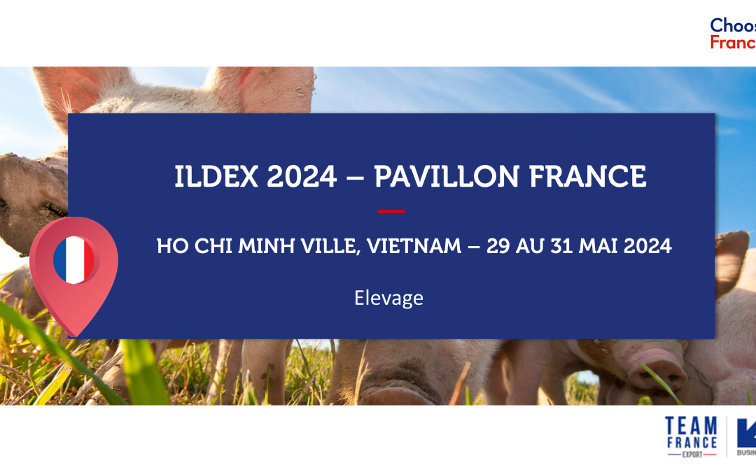 VIETNAM – ILDEX VIETNAM 2024 – PAVILLON FRANCE ELEVAGE