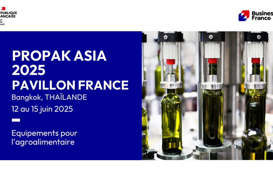 THAÏLANDE – PROPAK ASIA 2025 – Pavillon France Equipements pour l’industrie agroalimentaire