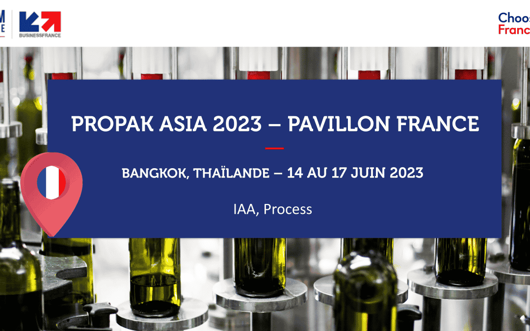THAILANDE – PROPAK ASIA 2023 – Pavillon France Equipements pour l’industrie agroalimentaire
