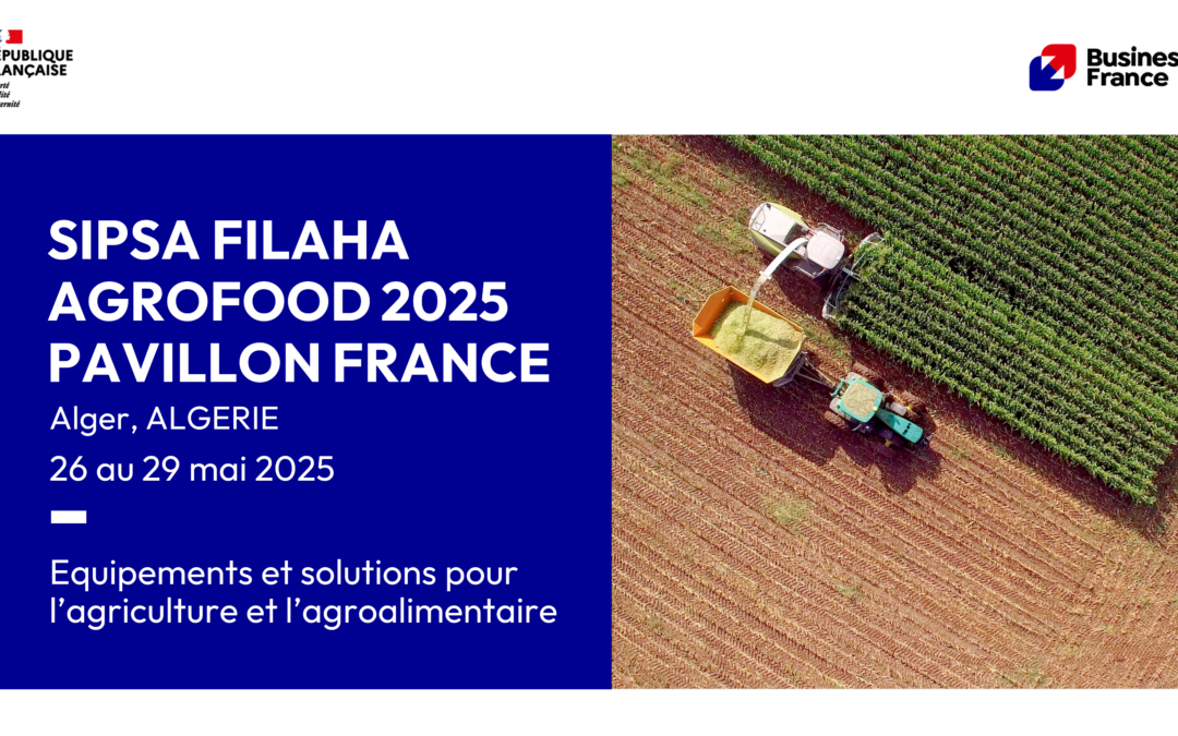 ALGERIE – SIPSA FILAHA & AGROFOOD 2025 – Pavillon France Equipements, Agriculture, Elevage et Machinisme