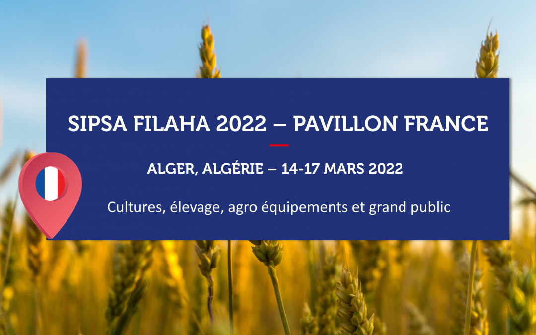 ALGERIE – SIPSA FILAHA 2022 – Pavillon France Filières animales, alimentation, génétique, équipements