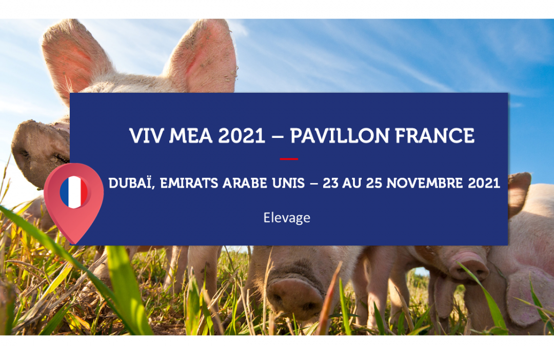 EMIRATS ARABES UNIS – VIV MEA 2021 – Pavillon France Elevage