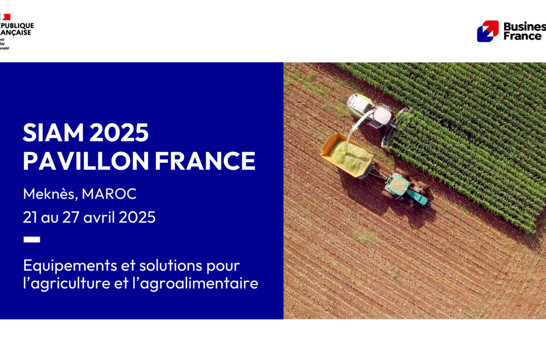 MAROC – SIAM 2025 – Pavillon France Equipements et solutions pour l’agriculture et l’agroalimentaire