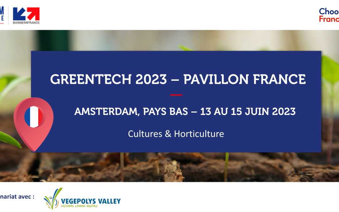 PAYS-BAS – GREEN TECH 2023 -Pavillon France Cultures végétales